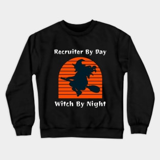 Recruiter By Day Witch By Night Crewneck Sweatshirt